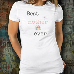 Best. Mom. Ever. Women's T-Shirt Gift Idea