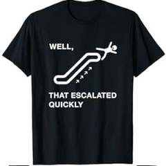 Well That Escalated Quickly Funny Rocket Pun Phrase Design T-Shirt